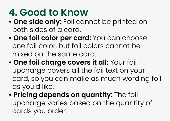 Step 4: Good to know. Foil is one-sided, one color per card, and pricing depends on quantity.